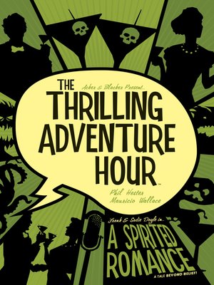 cover image of The Thrilling Adventure Hour: A Spirited Romance